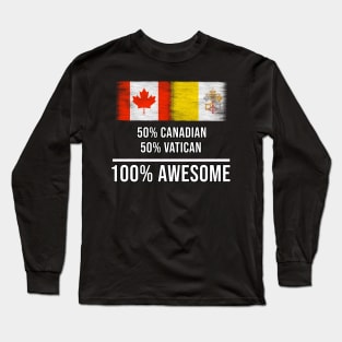 50% Canadian 50% Vatican 100% Awesome - Gift for Vatican Heritage From Vatican City Long Sleeve T-Shirt